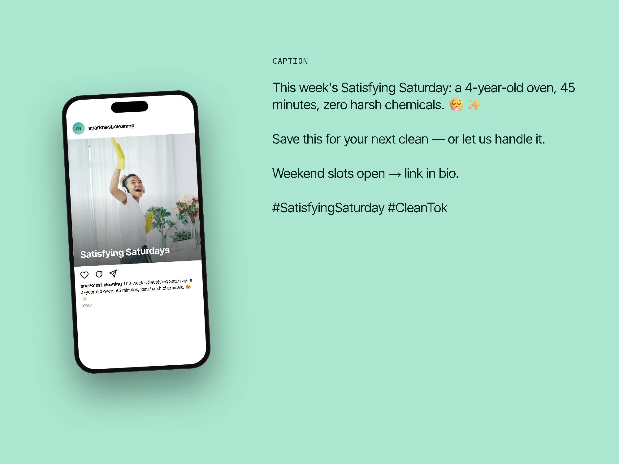 Feed post mockup for @sparknest.cleaning with the caption: This week's Satisfying Saturday: a 4-year-old oven, 45 minutes, zero harsh chemicals. 😮‍💨✨ Save this for your next clean — or let us handle it. Weekend slots open → link in bio. #SatisfyingSaturday #CleanTok
